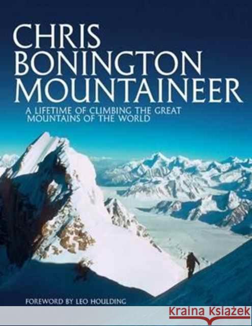 Chris Bonington Mountaineer: A lifetime of climbing the great mountains of the world Sir Chris Bonington 9781910240779 Vertebrate Publishing Ltd - książka