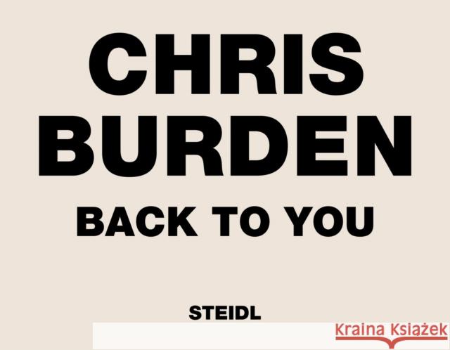 Chris Burden: Back to You  9783969990001 Steidl Publishers - książka