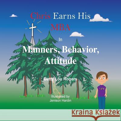 Chris Earns His MBA in Manners, Behavior, Attitude Betty Lou Rogers 9780998307817 Skookum Books - książka