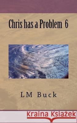 Chris has a Problem 6 Buck, LM 9781720433897 Createspace Independent Publishing Platform - książka