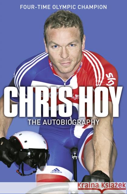 Chris Hoy: The Autobiography Sir Chris Hoy 9780007311323  - książka
