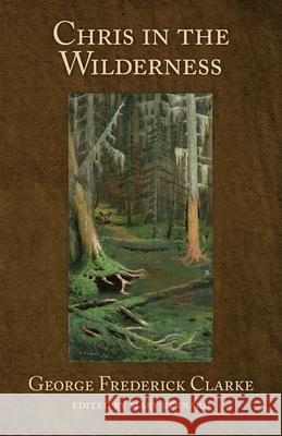 Chris in the Wilderness George Frederick Clarke Mary Bernard 9781988299594 Chapel Street Editions - książka