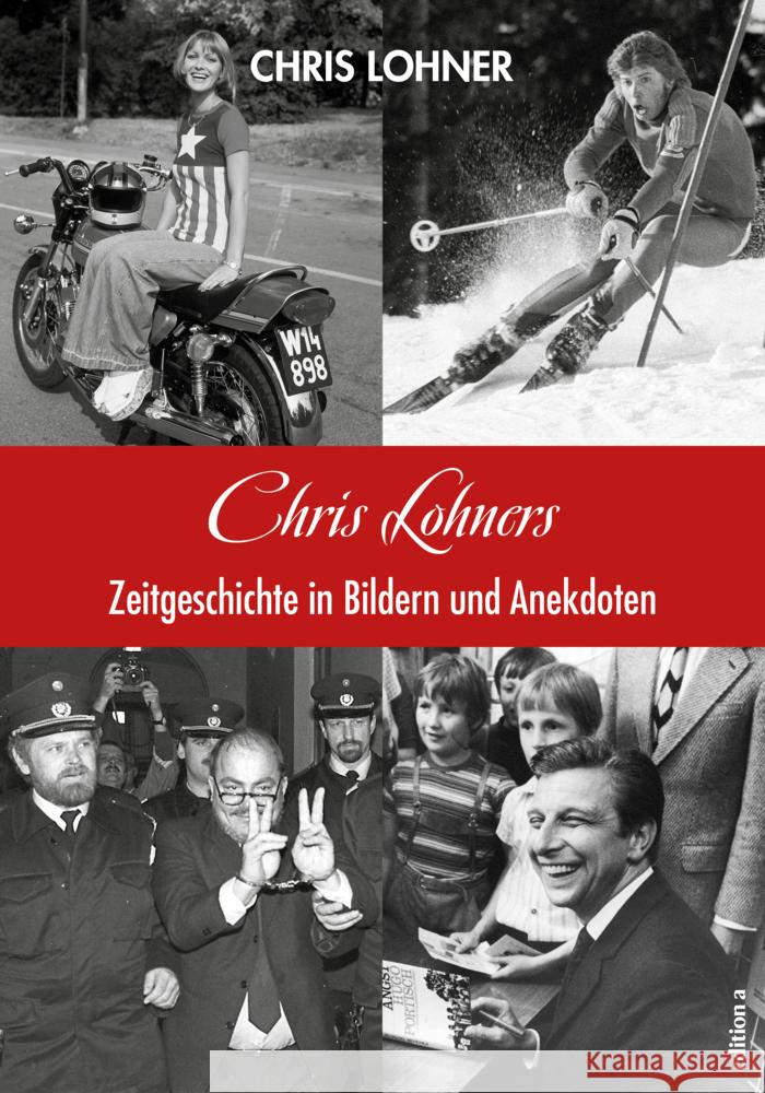 Chris Lohners Zeitgeschichte in Bildern und Anekdoten Lohner, Chris 9783990015940 edition a - książka