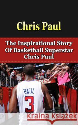 Chris Paul: The Inspirational Story of Basketball Superstar Chris Paul Bill Redban 9781508426264 Createspace - książka