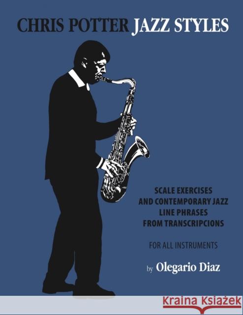 Chris Potter Jazz Styles Olegario Diaz 9781456629397 Ebookit.com - książka