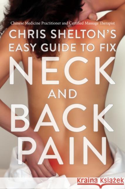 Chris Shelton's Easy Guide to Fixing Neck and Back Pain Chris Shelton 9781635769401 Diversion Books - książka