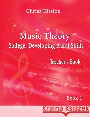 Chrisa Kitsiou, Music Theory - Solfège, Developing Aural Skills - Teacher's Book, Book 1 Kitsiou, Chrisa 9781716332074 Lulu.com - książka