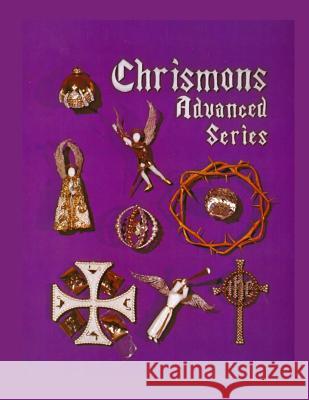 Chrismons Advanced Series: Instructions for Making The Advanced Series of Chrismons Spencer, Frances Kipps 9780971547223 Ascension Lutheran Church - książka
