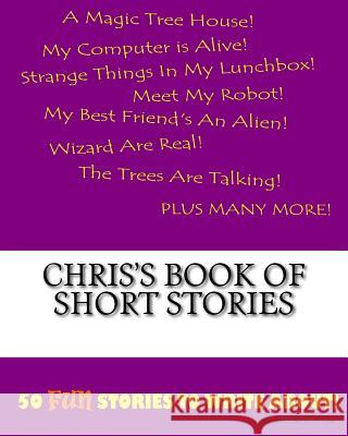Chris's Book Of Short Stories Lee, K. P. 9781522834274 Createspace Independent Publishing Platform - książka