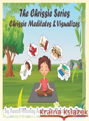 Chrissie Meditates & Visualizes Topjian 9781778070327 Christine Topjian Publishing - książka