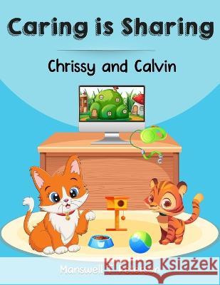 Chrissy and Calvin: Caring is Sharing Manswell T Peterson   9798374118216 Independently Published - książka