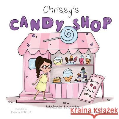 Chrissy's Candy Shop Melanie Lopata, Denny Poliquit, Nay Merrill 9781088056820 IngramSpark - książka