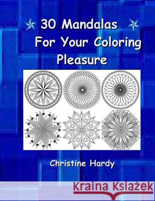 Chrissy`s Mandalas Hardy, Christine 9781530401086 Createspace Independent Publishing Platform - książka