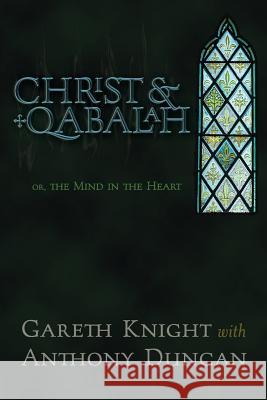 Christ & Qabalah: Or, the Mind in the Heart Knight, Gareth 9781908011688 Skylight Press - książka