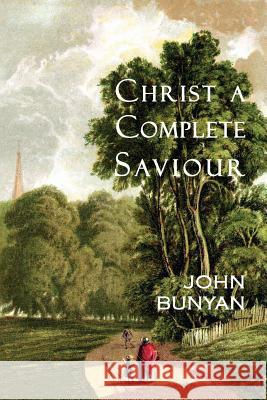 Christ a Complete Saviour: The Intercession of Christ and Who Are Privileged in It John Bunyan George Offor 9781935626190 Curiosmith - książka