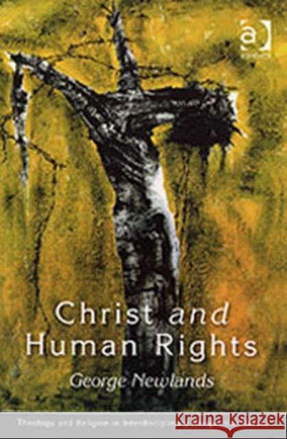 Christ and Human Rights: The Transformative Engagement Newlands, George 9780754652106 ASHGATE PUBLISHING GROUP - książka