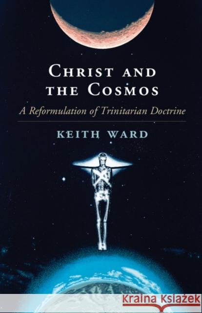 Christ and the Cosmos: A Reformulation of Trinitarian Doctrine Keith Ward 9781107112360 Cambridge University Press - książka