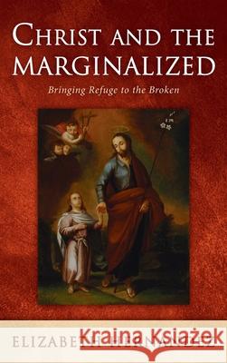 Christ and the Marginalized Elizabeth Hernandez 9781666701722 Wipf & Stock Publishers - książka