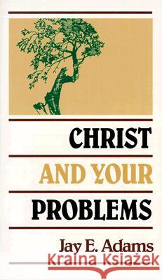 Christ and Your Problems Jay Edward Adams 9780875520117 P & R Publishing - książka