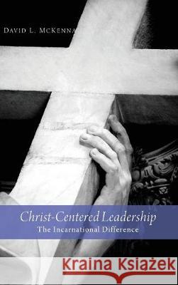 Christ-Centered Leadership David L McKenna 9781498216449 Cascade Books - książka