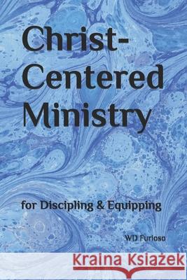 Christ-centered Ministry: for Discipling & Equipping Frances Furioso, Wd Furioso 9798327921924 Independently Published - książka