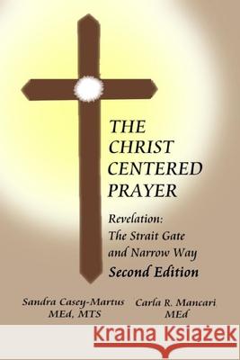 Christ Centered Prayer: Revelation - Strait Gate and Narrow Way Sandra Casey-Martus Carla R. Mancari 9781792979378 Independently Published - książka