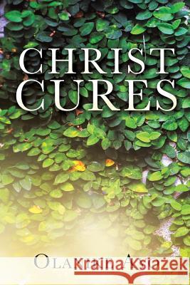 Christ Cures Olanike Ayo 9781545633625 Xulon Press - książka