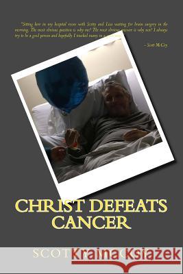 Christ Defeats Cancer Scotty McCoy 9781542304986 Createspace Independent Publishing Platform - książka