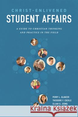 Christ-Enlivened Student Affairs: A Guide to Christian Thinking and Practice in the Field Perry Glanzer 9781684265008 Abilene Christian University Press - książka