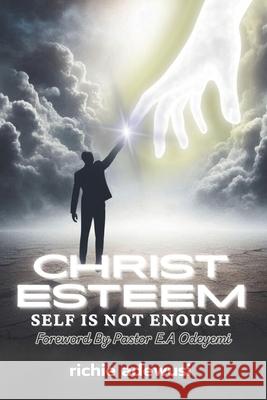 Christ Esteem: Self Is Not Enough Richie Adewusi 9781069420596 Nostalgiamedia - książka