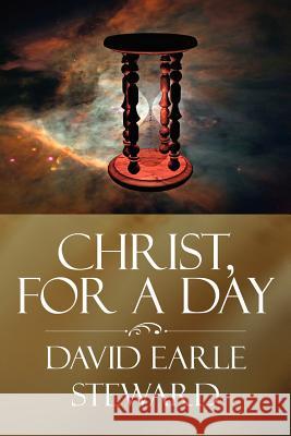 Christ, For a Day David Earle Steward 9781425965426 Authorhouse - książka