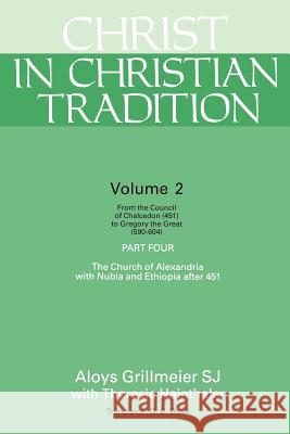 Christ in Christian Tradition: From the Council of Chalcedon (451) to Gregory the Great (590-604) Part Four the Church of Alexandria with Nubia and E Grillmeier, Aloys 9780664223007 Westminster John Knox Press - książka