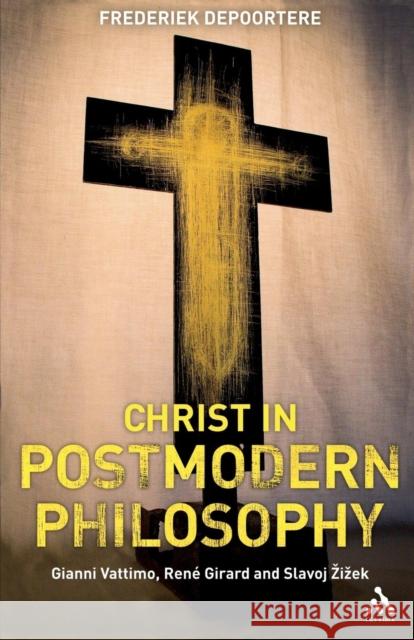 Christ in Postmodern Philosophy Depoortere, Frederiek 9780567033321 T & T Clark International - książka