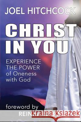 Christ in You: Experience the Power of Oneness with God Joel Hitchcock 9781979922678 Createspace Independent Publishing Platform - książka