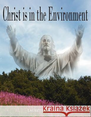 Christ is in the Environment Wooten Laurett 9781420850741 Authorhouse - książka