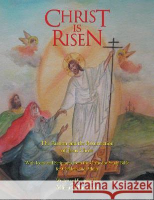 Christ Is Risen: The Passion and the Resurrection of Jesus Christ Athanasiou, Maria 9781469142548 Xlibris Corporation - książka