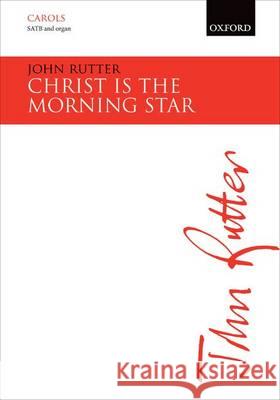 Christ is the Morning Star: Vocal Score John Rutter Bob Chilcott  9780193403024 Oxford University Press - książka