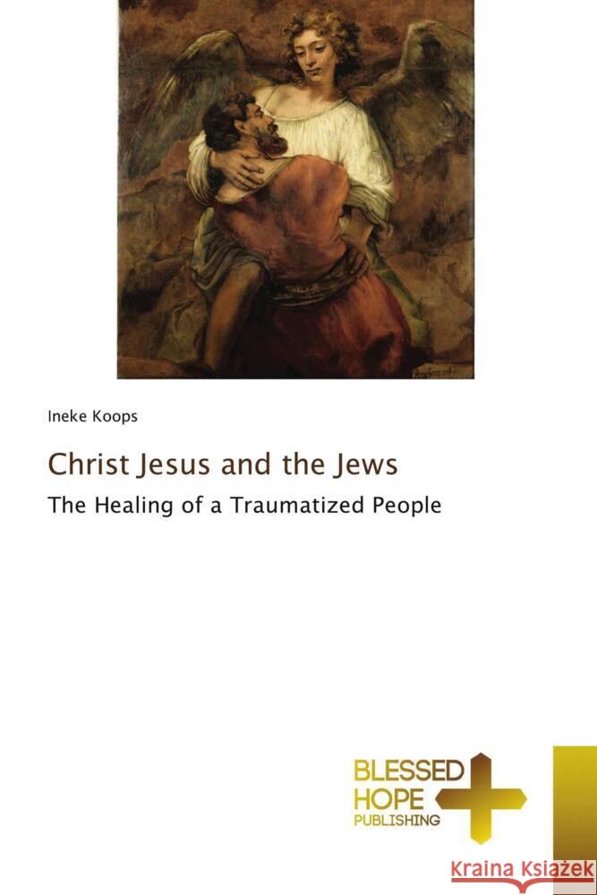 Christ Jesus and the Jews Koops, Ineke 9786204188324 Blessed Hope Publishing - książka