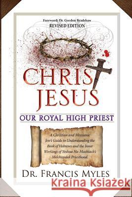 Christ Jesus Our Royal High Priest Dr Francis Myles 9780615798493 Order of Melchizedek Leadership University - książka