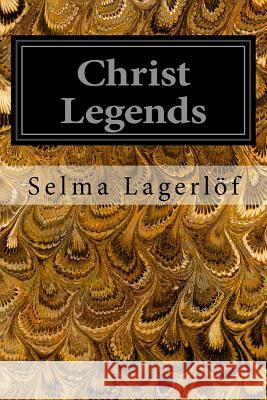 Christ Legends Selma Lagerlof 9781496101518 Createspace - książka