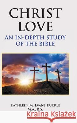 Christ Love: An In-depth Study of the Bible Kathleen M. Evan 9781636305080 Covenant Books - książka