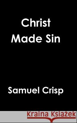 Christ Made Sin Samuel Crisp 9781329902206 Lulu.com - książka