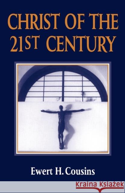 Christ of the 21st Century Ewert H. Cousins 9780826406996 Continuum International Publishing Group - książka