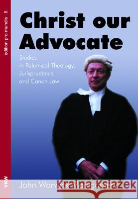 Christ Our Advocate John Warwick Montgomery 9781498291965 Wipf & Stock Publishers - książka