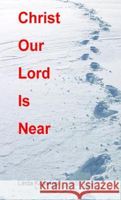 Christ Our Lord Is Near Linda Kilgannon 9781786234834 Grosvenor House Publishing Ltd - książka
