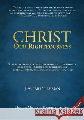 Christ Our Righteousness J. W. Bill Lehman 9781614550198 Health Ministry Foundation, Inc. - książka