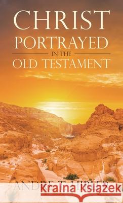 Christ Portrayed in the Old Testament Andre T Hibler 9781698709482 Trafford Publishing - książka