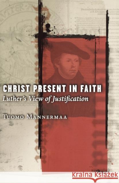 Christ Present in Faith Mannermaa, Tuomo 9780800637118 Augsburg Fortress Publishers - książka