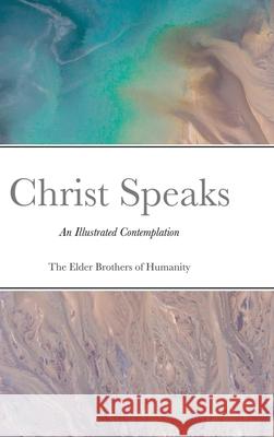 Christ Speaks: An Illustrated Contemplation The Elder Brothers O 9781716497445 Lulu.com - książka