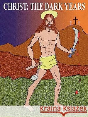 Christ: THE DARK YEARS Limited Edition Brian Diederich 9780578015040 Dominion House - książka